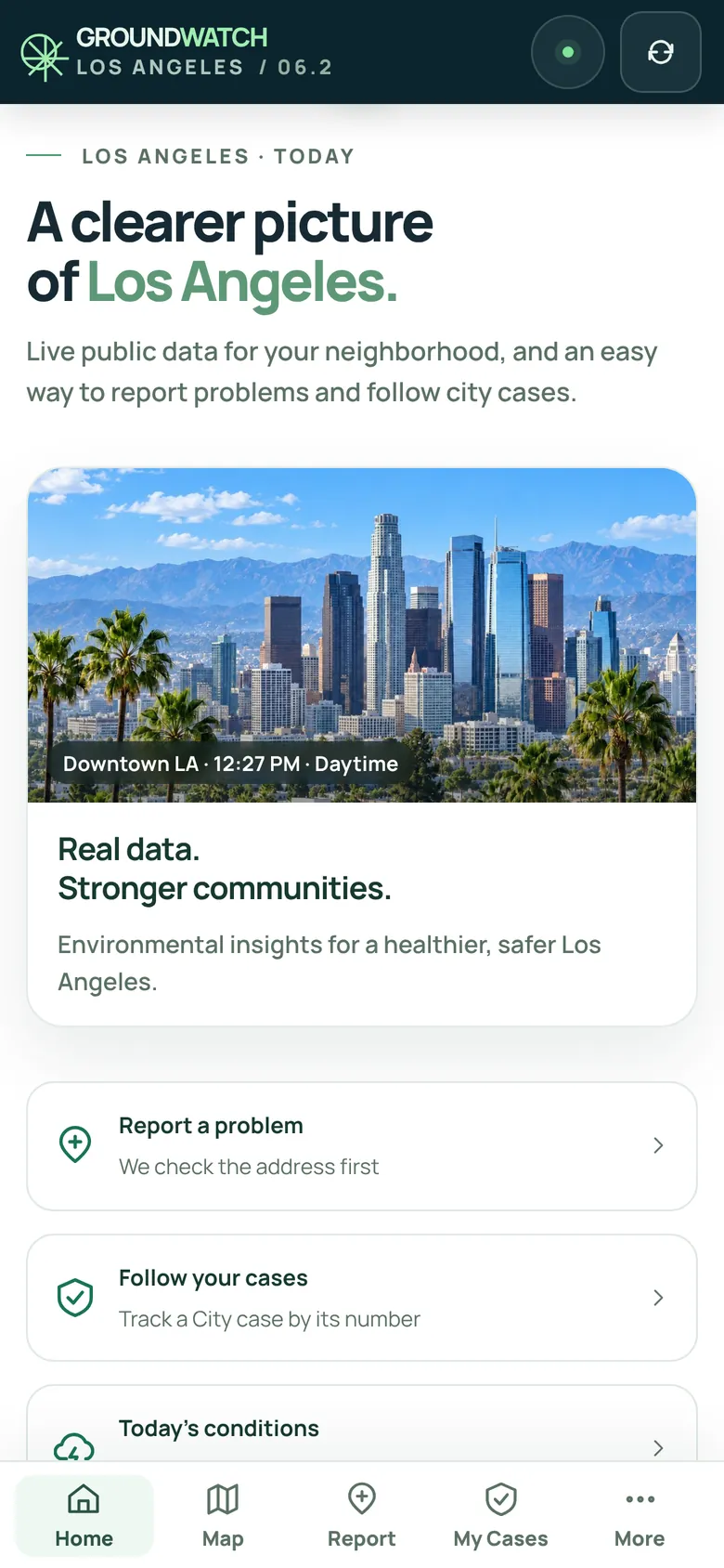 GroundWatch LA Home screen: a photo of the downtown LA skyline, shortcuts to report a problem and follow your cases, and today's conditions.